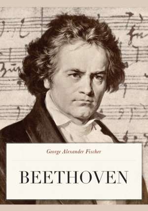 Beethoven de George Alexander Fischer