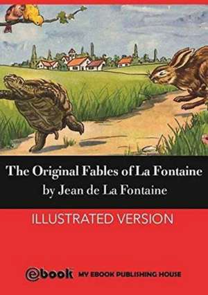 The Original Fables of La Fontaine de Jean De La Fontaine