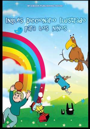 Inglés Diccionario Ilustrado para los niños de My Ebook Publishing House