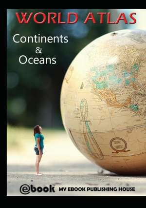 World Atlas - Continents & Oceans de My Ebook Publishing House