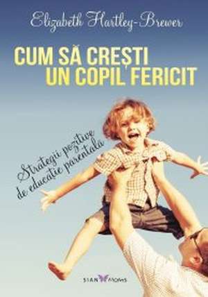 Cum să crești un copil fericit