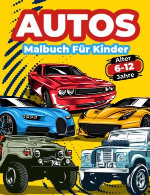 Books, A: Autos-Malbuch Für Kinder Von 6-12 Jahren