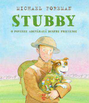 Stubby: O poveste adevarata despre prietenie de Michael Foreman