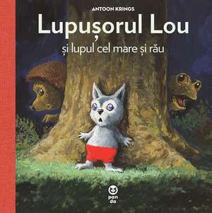 Lupușorul Lou și lupul cel mare și rău de Antoon Krings