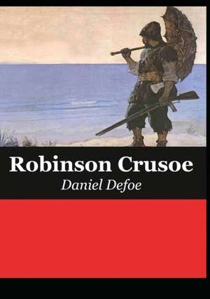 The Life and Adventures of Robinson Crusoe de Daniel Defoe