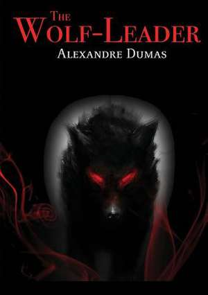 The Wolf-Leader de Alexandre Dumas