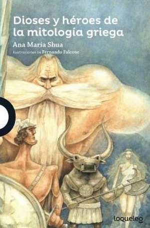 Dioses y Heroes de La Mitologia Griega de Ana Mara Shua