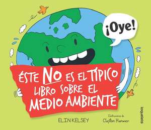 Este No Es El Tipico Libro Sobre El Medio Ambiente de Elin Kelsey