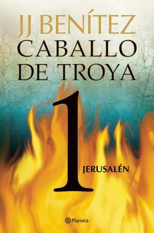 Caballo de Troya 1. Jerusalen (Ne): Una Historia No Apta Para Hollywood = The Alamo de Juan José Benítez