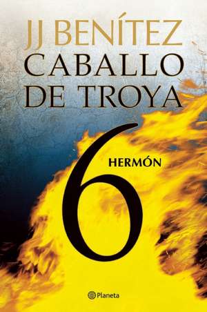 Caballo de Troya 6. Hermón (NE) de Juan José Benítez