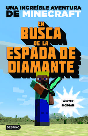 En Busca de La Espada de Diamante: Una Increible Aventura de Minecraft de Winter Morgan