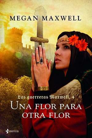 Guerreras 4. Una Flor Para Otra Flor de Maxwell