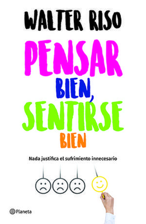 Pensar Bien, Sentirse Bien / Think Right, Feel Good de Walter Riso