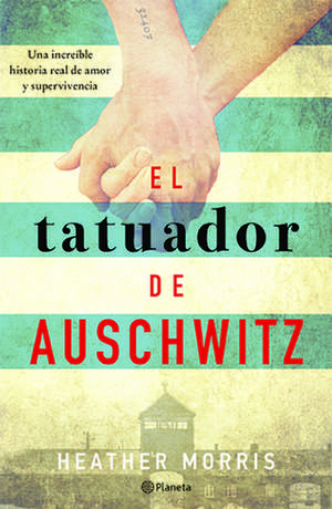 El Tatuador de Auschwitz (Novela) / The Tattooist of Auschwitz (Novel) de Heather Morris