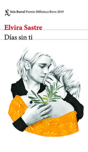 Días Sin Ti (Novela) / Days Without You (a Novel) de Elvira Sastre