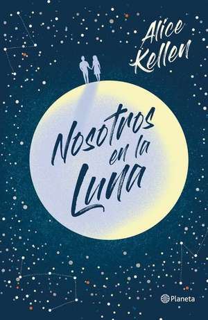 Nosotros En La Luna (Edición Especial Tapa Dura) de Alice Kellen