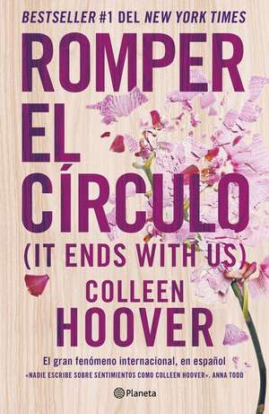 Romper El Círculo / It Ends with Us de Colleen Hoover