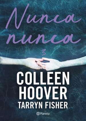 Nunca, nunca 3 / Never Never de Colleen Hoover