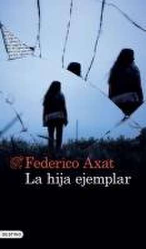 La Hija Ejemplar de Federico Axat