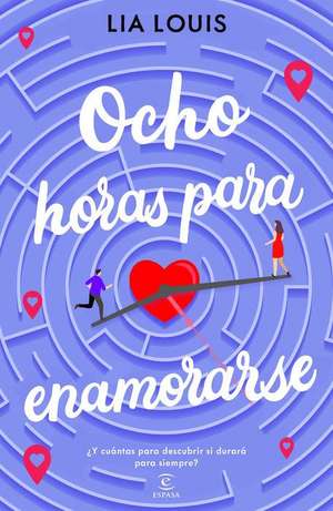 Ocho Horas Para Enamorarse de Lia Louis