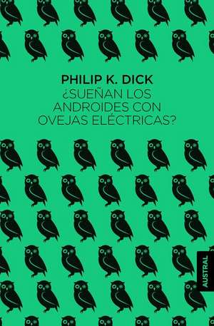 ¿Sueñan Los Androides Con Ovejas Eléctricas? de Philip K. Dick