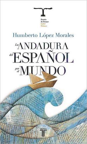 La andadura del español por el mundo de Humberto López Morales