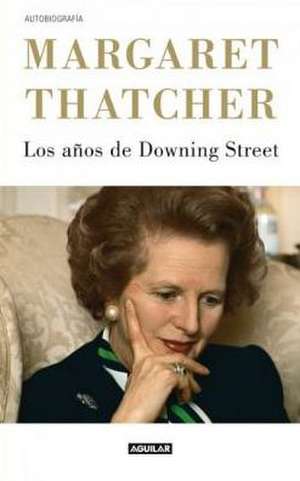 Margaret Thatcher Los Anos De Downing Street de Margaret Thatcher