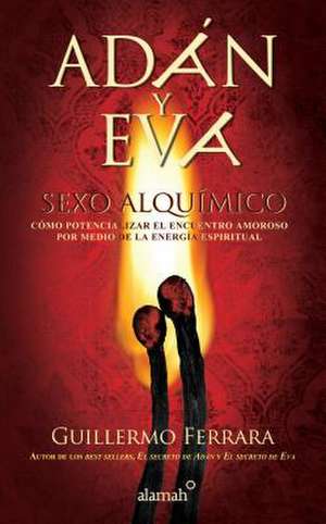 Adan y Eva. Sexo alquimico de Guillermo Ferrara