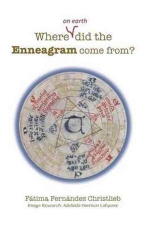 Where (on Earth) did the Enneagram come from? de Fátima Fernández Christlieb