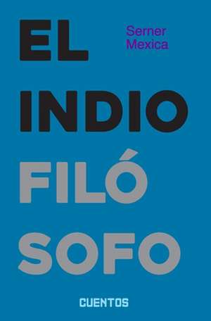 El indio filósofo de Serner Mexica