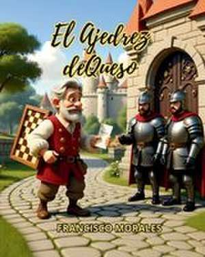 El ajedrez de queso de Francisco Morales