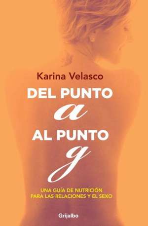 Del punto a al punto g de Karina Velasco