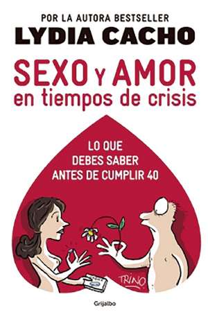 Sexo y amor en tiempo de crisis de Lydia Cacho