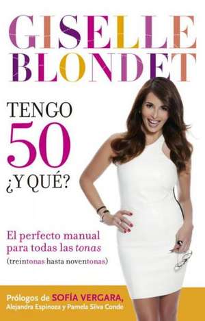 Tengo 50 y qué de Giselle Blondet