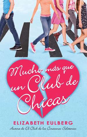 Mucho más que un club de chicas (El club de los corazones solitarios #2) / We Can Work It Out (The Lonely Hearts Club, Book 2) de Elizabeth Eulberg