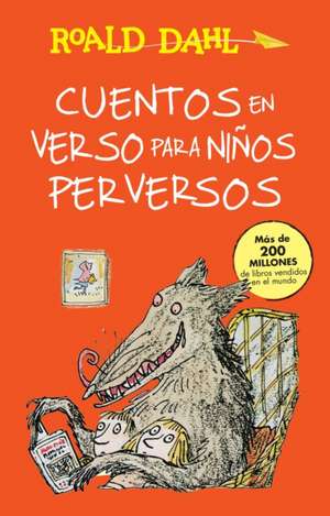 Cuentos en verso para niños perversos / Revolting Rhymes: COLECCIÓN DAHL de Roald Dahl