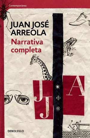 Narrativa completa. Juan José Arreola / Complete Narrative de Juan José Arreola