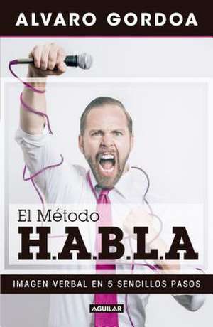 El Método H.A.B.L.a / The S.P.E.A.K. Method de Alvaro Gordoa