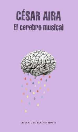 El Cerebro Musical / The Musical Brain: And Other Stories de Cesar Aira