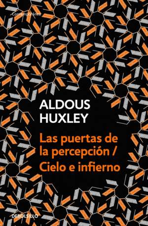 Las Puertas de la Percepción - Cielo E Infierno / The Doors of Perception & Heaven and Hell de Aldous Huxley