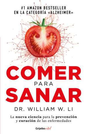 Comer Para Sanar / Eat to Beat Disease: The New Science of How Your Body Can Heal Itself de William Li