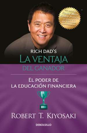 La Ventaja del Ganador: El Poder de la Educación Financiera / Unfair Advantage. the Power of Financial Education de Robert Kiyosaki