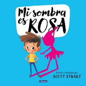 Mi Sombra Es Rosa / My Shadow Is Pink de Scott Stuart