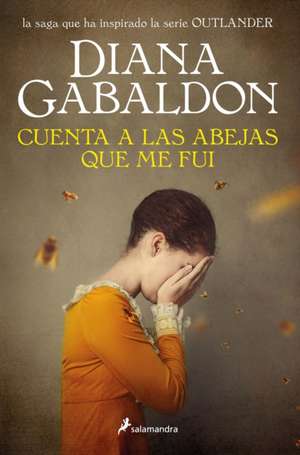 Cuenta a Las Abejas Que Me Fui / Go Tell the Bees That I Am Gone de Diana Gabaldon