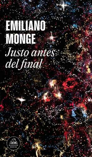 Justo Antes del Final / Right Before the End de Emiliano Monge