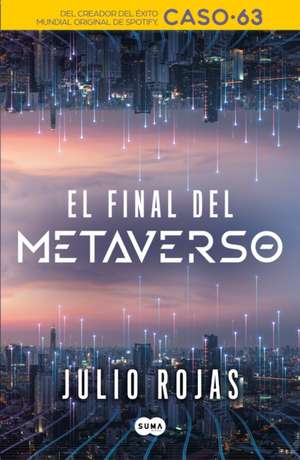 El Final del Metaverso / The End of the Metaverse de Julio Rojas