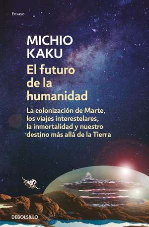 El Futuro de la Humanidad / The Future of Humanity de Michio Kaku