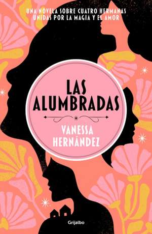 Las Alumbradas (Spanish Edition) de Vanessa Hernández