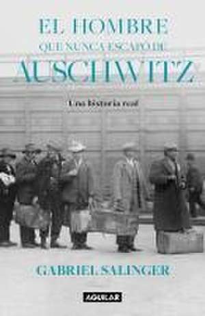 El Hombre Que Nunca Escapó de Auschwitz / The Man Who Never Escaped Auschwitz de Gabriel Salinger