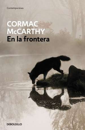 En La Frontera / The Crossing de Cormac McCarthy